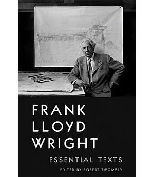 Frank Lloyd Wright: Essential Texts