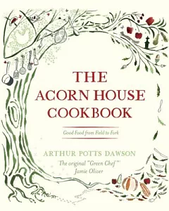 The Acorn House Cookbook: Good Food from Field to Fork