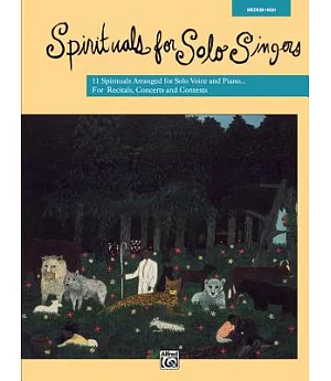 Spirituals for Solo Singers: 11 Spirituals Arranged for Solo Voice and Piano...for Recitals, Concerts and Contests: Medium High