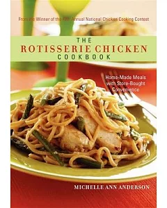The Rotisserie Chicken Cookbook: Home-made Meals With Store-bought Convenience