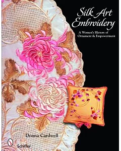 Silk Art Embroidery: A Woman’s History of Ornament & Empowerment