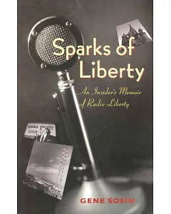 Sparks of Liberty: An Insider’s Memoir of Radio Liberty