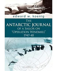 The Antarctic Journal of a Sailor on ”Operation Windmill” 1947-48
