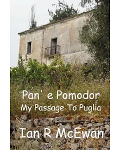 Pan’ E Pomodor: My Passage to Puglia