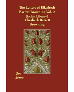 The Letters of elizabeth barrett Browning 2