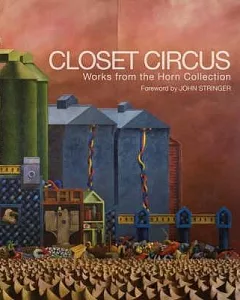 Closet Circus: Works from the Horn Collection