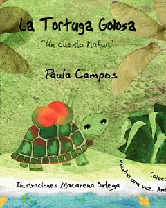 La Tortuga Golosa/ The Hopscotch Turtle: Un Cuento Nahua