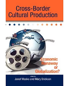 Cross-Border Cultural Production: Economic Runaway or Globalization?