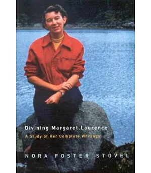 Divining Margaret Laurence: A Study of Her Complete Writings