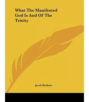 What the Manifested God Is and of the Trinity