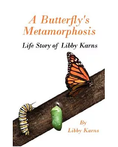 A Butterfly’s Metamorphosis: Life Story of Libby karns