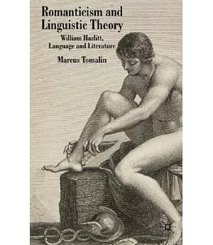 Romanticism and Linguistic Theory: William Hazlitt, Language and Literature