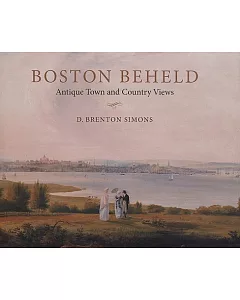 Boston Beheld: Antique Town and Country Views