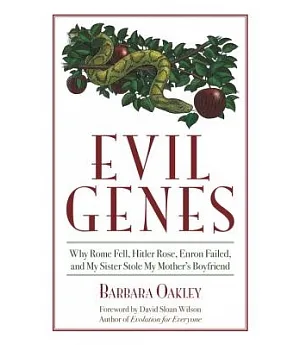 Evil Genes: Why Rome Fell, Hitler Rose, Enron Failed, and My Sister Stole My Mother’s Boyfriend