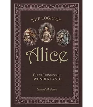 The Logic of Alice: Clear Thinking in Wonderland