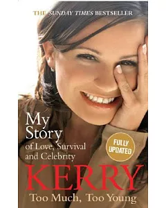 Kerry katona: Too Much, Too Young: My Story of Love, Survival and Celebrity