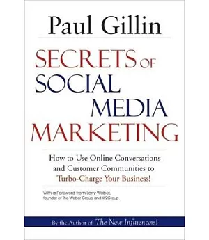 Secrets of Social Media Marketing: How to Use Online Conversations and Customer Communities to Turbo-Charge Your Business!