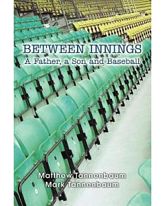 Between Innings: A Father, a Son And Baseball