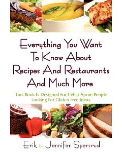 Everything You Want To Know About Recipes And Restaurants And Much More: This Book Is Designed for Celiac Sprue People Looking f