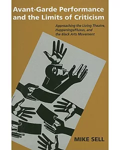 Avant-Garde Performance and the Limits of Criticism: Approaching the Living Theatre, Happenings/Fluxus, and the Black Arts Movem