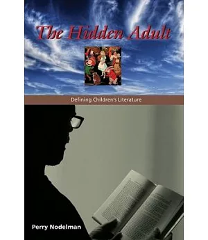 The Hidden Adult: Defining Children’s Literature