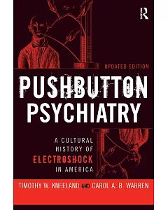 Pushbutton Psychiatry: A Cultural History of Electroshock in America