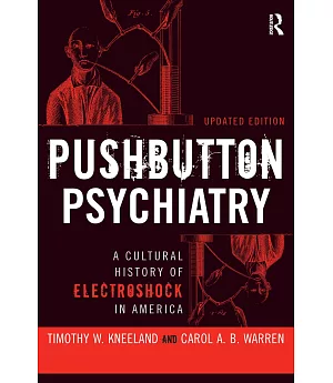 Pushbutton Psychiatry: A Cultural History of Electroshock in America