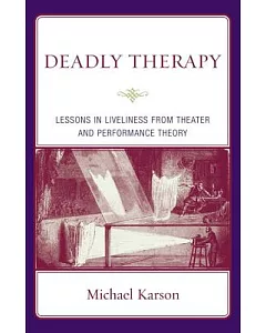 Deadly Therapy: Lessons in Liveliness from Theater and Performance Theory