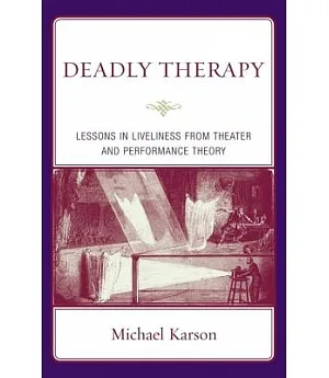 Deadly Therapy: Lessons in Liveliness from Theater and Performance Theory