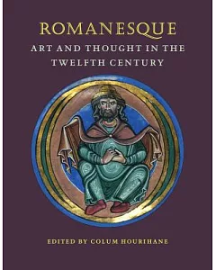 Romanesque: Art and Thought in the Twelfth Century