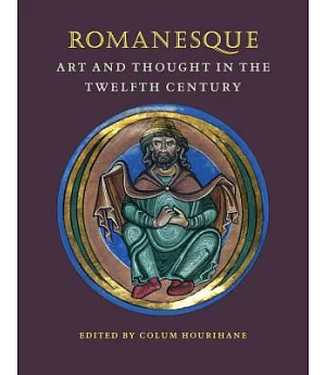 Romanesque: Art and Thought in the Twelfth Century