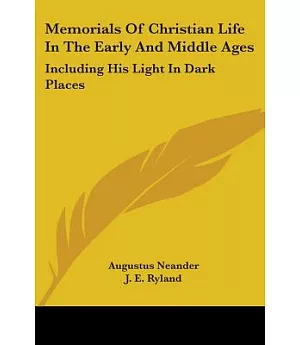 Memorials of Christian Life in the Early and Middle Ages: Including His Light in Dark Places