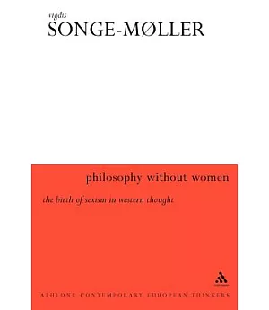 Philosophy Without Women: The Birth of Sexism in Western Thought