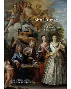 John Talman: An Early Eighteenth-century Connoisseur