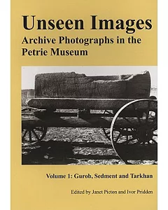Unseen Images: Archive Photographs in the Petrie Museum: Gurob, Sedment and Tarkhan