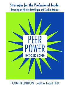 Peer Power: Strategies for the Professional Leader: Becoming an Effective Peer Helper and Conflict Mediator