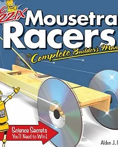 Doc Fizzix Mousetrap Racers: The Complete Builder’s Manual