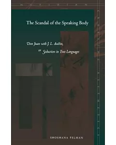 The Scandal of the Speaking Body: Don Juan With J.L. Austin, or Seduction in Two Languages