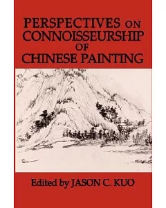 Perspectives on Connoisseurship of Chinese Painting