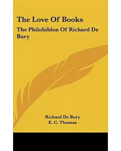 The Love of Books: The Philobiblon of Richard de bury
