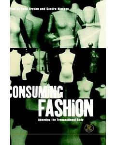 Consuming Fashion: Adorning the Transnational Body