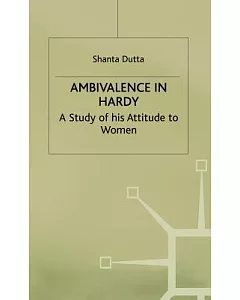 Ambivalence in Hardy: A Study of His Attitude to Women