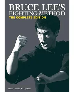 Bruce Lee’s Fighting Method: The Complete Edition