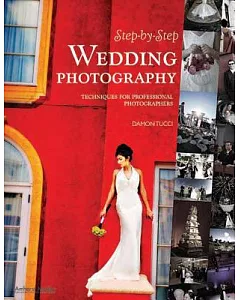 Step-by-Step Wedding Photography: Techniques for Professional Photographers