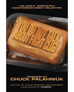 You Do Not Talk About Fight Club: I Am Jack’s Completely Unauthorized Essay Collection