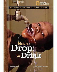 Not a Drop to Drink: Water for a Thirsty World