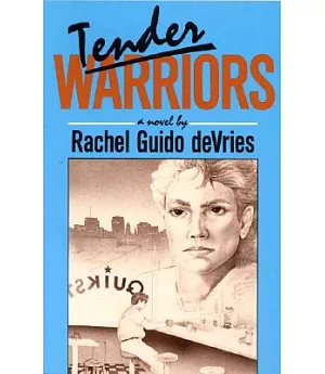 Tender Warriors: A Novel