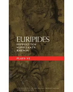 Euripides Plays Six: Hippolytos, Supplicants, Rhesos