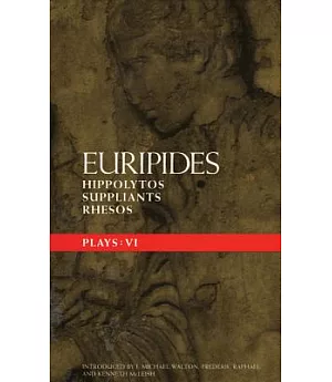 Euripides Plays Six: Hippolytos, Supplicants, Rhesos