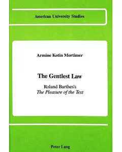 The Gentlest Law: Roland Barthes’s the Pleasure of the Text